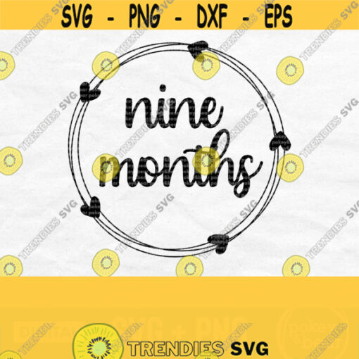 Nine Month Svg Nine Months Old Svg Baby Milestone Svg Baby Month Svg Baby Birthday Svg Month Milestone Svg Wreath Svg Png Download Design 374