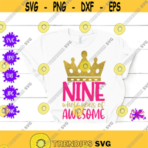 Nine whole year of awesome 9th birthday shirt ninth birthday svg Girl birthday party decor Birthday boy gift 9 years old svg Silhouette dxf Design 187