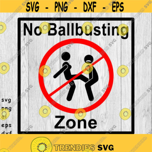 No Ballbusting svg png ai eps dxf DIGITAL FILES for Cricut CNC and other cut or print projects Design 426