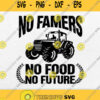 No Farmer No Food No Future Svg