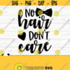 No Hair Dont Care Baby Quote Svg Baby Svg Mom Svg Mom Life Svg Motherhood Svg Toddler Svg Baby Shower Svg Newborn Svg New Baby Svg Design 868