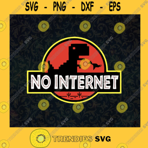 No Internet Svg Dionsaur Game Svg Jurassic Park Svg T Rex Svg