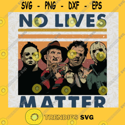 No Lives Matter Horror Characters Halloween svg png eps dxf Cricut File Silhouette Art