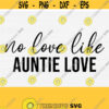 No Love No Like Auntie Love Svg Aunt Svg Files for Cricut Cool Aunt Svg Aunt Life Svg Auntie Life SvgSilhouette Cameo and Cutting Files Design 355