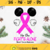 No One Fights Alone Breast Cancer Awareness Svg Mickey Cancer Svg