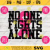 No One Fights Alone svg png jpeg dxf cutting file Commercial Use Vinyl Cut File Gift for Her Breast Cancer Awareness Ribbon BCA 118