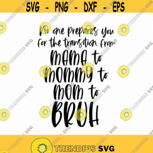 No One Prepares You For The Transition Svg Png Eps Pdf Files Mom To Bruh Svg Funny Mom Svg Design 344