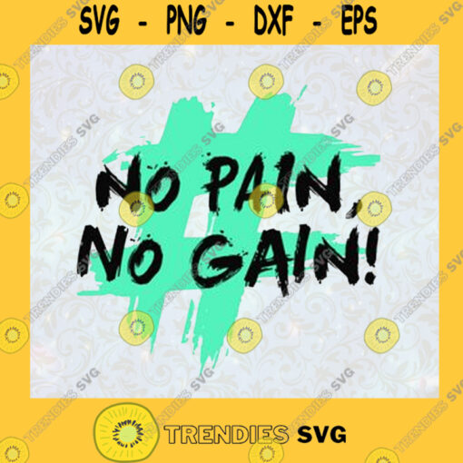 No Pain No Gain Hurt Time Progess Hastag SVG Birthday Gift Idea for Perfect Gift Gift for Friends Gift for Everyone Digital Files Cut Files For Cricut Instant Download Vector Download Print Files