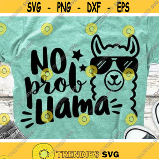 No Prob Llama Svg No Problem Llama Svg Dxf Eps Png Funny Llama Sayings Cut Files Cute Kids Clipart Woman Shirt Design Silhouette Cricut Design 281 .jpg
