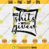 No Shit were given SVG Quotes Funny Cricut Cut Files Instant Download Sarcasm Gifts Vector File Funny Shirt Iron on n645 Design 812.jpg