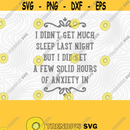 No Sleep And Anxiety SVG PNG Print Files SublimationCutting Machines Cameo Cricut Adult Humor Sarcastic Sarcasm Funny Anxiety Mama Design 168