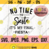 No Time to Siesta Its My Final Fiesta SVG Bachelorette SVG Bachelorette Shirt Cricut Cut File Digital Download Fiesta Siesta Repeat Design 427