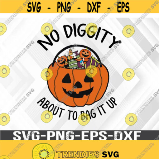 No diggity about to bag it up Svg Eps Png Dxf Digital Download Design 326
