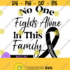 No one fights alone in this family. Melanoma cancer awareness. Cancer survivor. Cancer fighter. Digital download. Black ribbon. Design 103