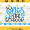 No selfies in the bathroom SVG Bathroom Humor Cut File clipart printable vector commercial use instant download Design 302