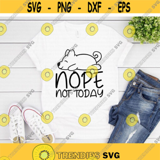 Nope Not Today Dog svg Nope Not Today svg Funny Design svg Adult Humor svg Sassy svg dxf png Cut File Cricut Silhouette Download Design 802.jpg