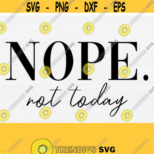 Nope Not Today Svg For Women T shirts Underwear Svg Cute Girly Svg Adult Humor Svg Digital File Commercial Use Silhouette Cameo Design 397