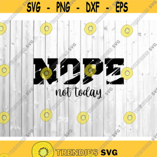 Nope Not Today Svg No Not Today Svg Inspirational Quote Svg Funny Quote Svg Motivational Svg silhouette Cricut Files dxf eps png. .jpg