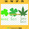 Normal Lucky Super Lucky St PatrickS Day Cannabis Clover SVG PNG DXF EPS 1