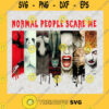 Normal People Scare Me SVG AHS inspired SVG American Horror Story SVG