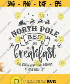 North Pole Svg Bed and Breakfast Png Funny Christmas Svg Cut File for Cricut Instant Download Cut File Hot Cocoa and Warm Cookies Design 618