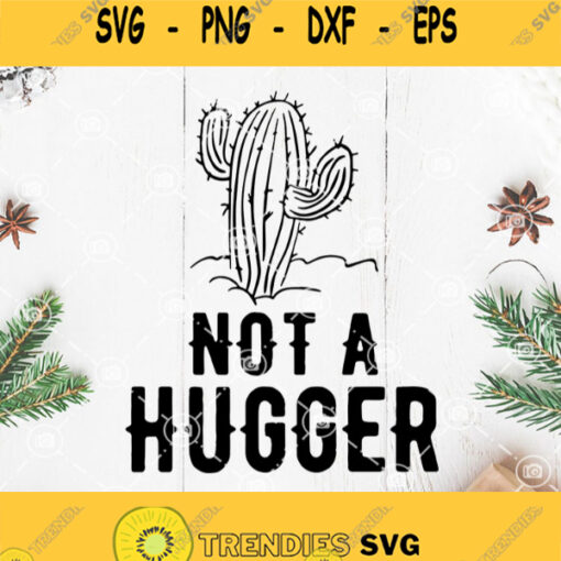 Not A Hugger Svg Cactus Not A Hugger Svg Cactus Svg