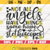 Not All Angels Have Wings Some Have Stethoscopes Cut File Cricut Commercial use Silhouette Clip art Nurse life SVG Design 559