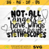 Not All Angels Have Wings Some Have Stethoscopes Svg File Printable Vector Clipart Funny Nurse Quote Svg Nurse Life Svg Nurse Decal Design 618 copy