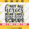 Not All Heroes Wear Capes SVG Cut File Cricut Commercial use Silhouette Clip art Vector Printable Nurse life SVG Design 393