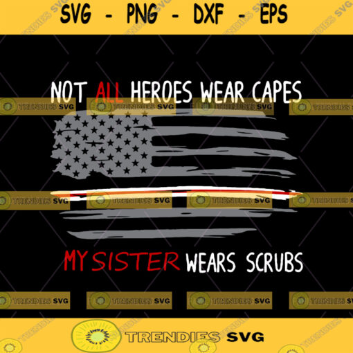 Not All Heroes Wear Capes SVG My Sister Wears Scrubs Svg Nurse SVG Nurse Hero SVG Nursing flag svg Cut Files Nursing Svg Download Files