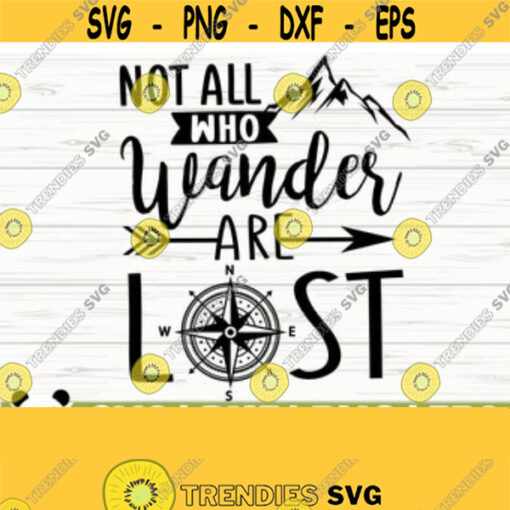 Not All Who Wander Are Lost Mountain Svg Happy Camper Svg Camping Svg Camp Svg Camp Life Svg Campfire Svg Adventure Svg Outdoor Svg Design 24