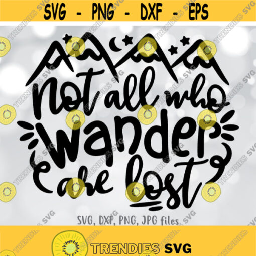 Not All Who Wander Are Lost svg Camping svg Traveling svg Outdoor Lover svg Mountains Camping Quote svg Silhouette Cricut Cut file Design 457