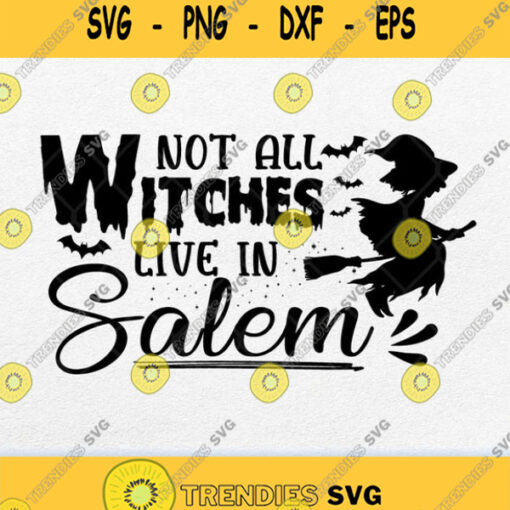 Not All Witches Live In Salem Svg Png
