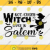 Not Every Witch Lives In Salem Svg Png