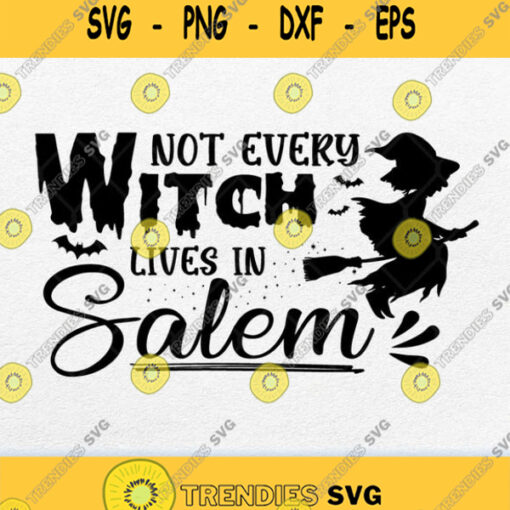 Not Every Witch Lives In Salem Svg Png