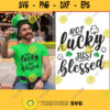 Not Lucky Just Blessed Svg St. Patricks Svg Kids St Patricks Day Shirt st pattys day svg Christian Romans Svg Cut Files for Cricut. 253