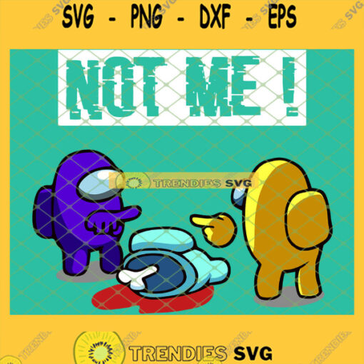 Not Me Among Us Dead Body SVG Culprit Among Us SVG PNG DXF EPS 1