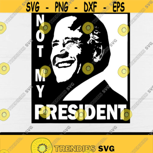 Not My President svgJoe Biden 2020America 2020President 2020Election 2020Trump Lovers svgTrump SupportersDigital DownloadSublimation Design 318