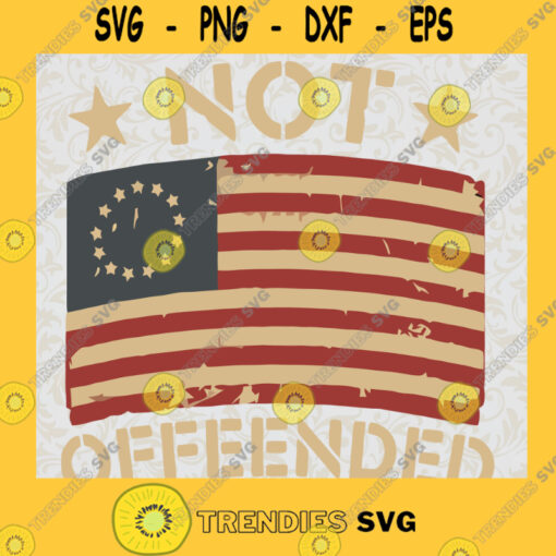 Not Offeended Svg America Flag Svg 4th Of July Svg Digital Download Svg Dxf Png Eps Pdf