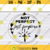 Not Perfect Forgiven SVG Christian svg religious svg faith svg Jesus svg bible Quotes svg files for cricutDesign 328 .jpg