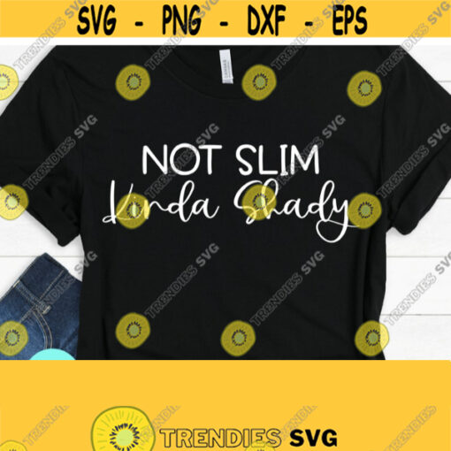 Not Slim Kinda Shady SVG Curvy SVG Thick Thighs Svg Png Dxf Eps Digital Files Cricut Files Funny Svg Silhouette Cricut Shirt SVG Design 201