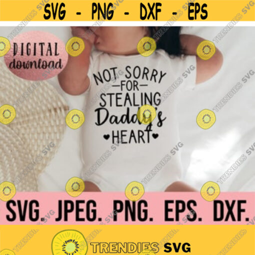 Not Sorry For Stealing Daddys Heart svg My Heart Belongs to Daddy Fathers Day SVG Instant Download New Baby I Love Daddy Design 168