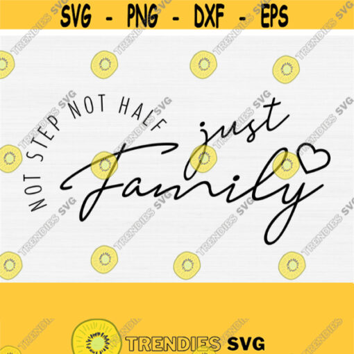 Not Step Not Hale Just Family Svg with Handdrawn Lettered Heart Last Name Monogram Svg Family Svg Quote Sign For Wall Sayings Cut File Design 648