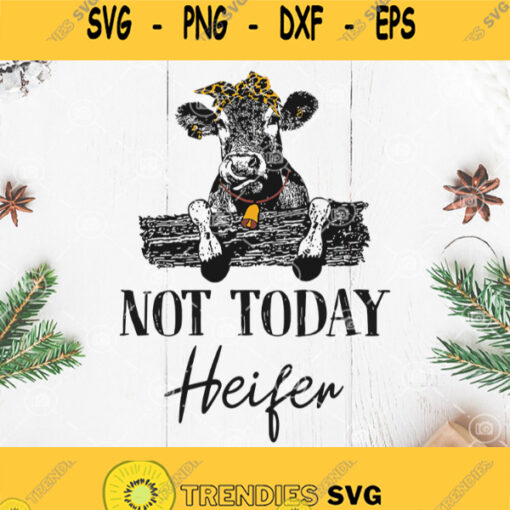 Not Today Heifer Svg Funny Cow Svg Cow Mom Svg Cow With Bandana Leopard Svg