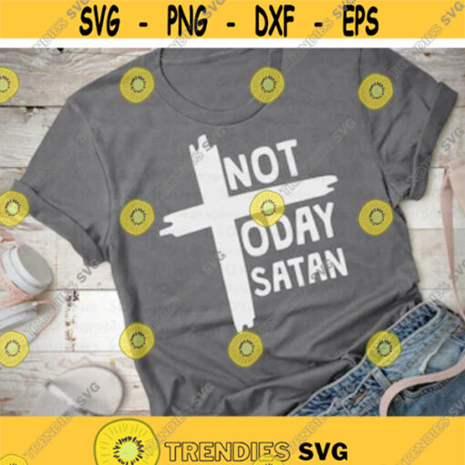 Not Today Satan svg Christ svg Christian svg Religious svg dxf png svg Saying svg Quote svg Clipart Cut file Cricut Silhouette Design 102.jpg