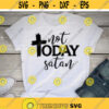 Not Today Satan svg Easter svg Cross svg Religious svg Christian svg dxf png svg Quote Sayings Cut file Cricut Silhouette Shirt Design 55.jpg