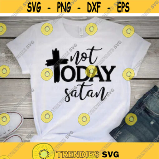Not Today Satan svg Easter svg Cross svg Religious svg Christian svg dxf png svg Quote Sayings Cut file Cricut Silhouette Shirt Design 55.jpg