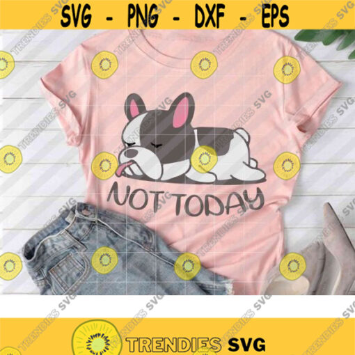 Not Today Svg Puppy Lazy Dog Svg Dog Svg Dog Lover Svg Animal Svg Cricut file clipart svg png eps dxf Design 244 .jpg