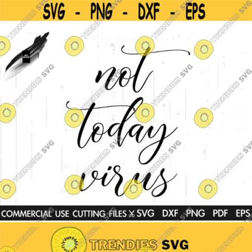 Not Today Virus SVG Quarantine Svg Quarantined Svg Social Distancing Svg Stay Home Svg Cut File Silhouette Cricut Design 532