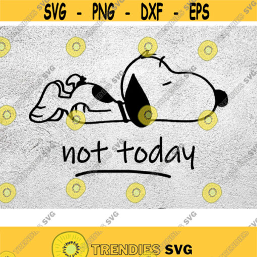 Not Today svg Not Today Dog Svg Funny Dog Svg png dxf eps 300dpi vector
